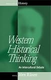 Western Historical Thinking: An Intercultural Debate (Making Sense of History)