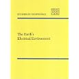 The Earth's Electrical Environment (Studies in Geophysics: A Series) by  Geophysics Study Committee, Geophysics Research Forum, Commission on Physical Sciences, and Mathematics and Resources