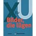Bilder, die l�gen: X f�r U. Begleitbuch zur Ausstellung im Haus der Geschichte der Bundesrepublik Deutschland, Zeitgeschichtliches Forum Leipzig, 2. M�rz bis Juni 2000