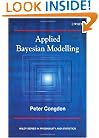 Applied Bayesian Modelling (Wiley Series in Probability and Statistics)