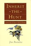 Inherit the Hunt: A Journey Into the Heart of American Hunting