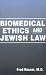 Biomedical Ethics and Jewish Law by Fred Rosner ISBN 088125701X
