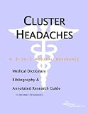 Cluster Headaches - A Medical Dictionary, Bibliography, and Annotated Research Guide to Internet References