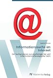 Informationssuche im Internet: Der Suchprozesses aus psychologischer und informationstechnologischer Sicht