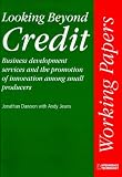Click Image To Buy " Looking Beyond Credit: Business Development Services and the Promotion of Innovation Among Small Producers (ITDG Working Papers)" From Amazon Now!! At Price : $25.95