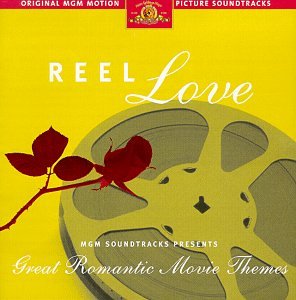 Reel Love: MGM Soundtracks Presents Great Romantic Movie Themes