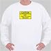 Caution: Ear Protection Required Sweatshirt