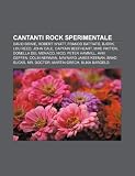 Cantanti rock sperimentale: David Bowie, Robert Wyatt, Franco Battiato, Björk, Lou Reed, John Cale, Captain Beefheart, Mike Patton (Italian Edition)