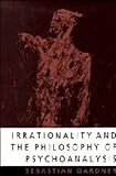Irrationality and the philosophy of psychoanalysis