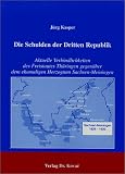 Die Schulden der Dritten Republik. Aktuelle Verbindlichkeiten des Freistaates Thüringen gegenüber dem ehemaligen Herzogtum Sachsen-Meiningen