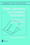 Plane Answers to Complex Questions: The Theory of Linear Models (Springer Texts in Statistics)