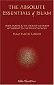Absolute Essentials of Islam: Faith, Prayer, & the Path of Salvation According to the Hanafi School