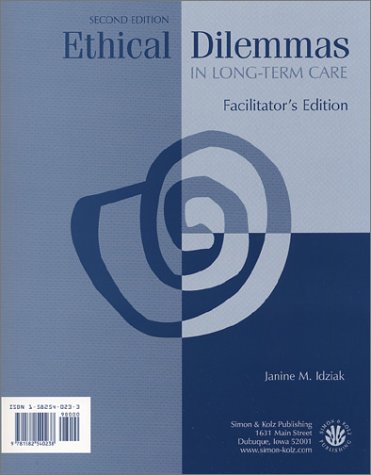Ethical Dilemmas in Long-Term Care (2nd Facilitators Edition)