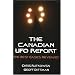 The Canadian UFO Report: The Best Cases Revealed