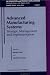 Advanced Manufacturing Systems: Strategic Management and Implementation (Automation and Production Systems)