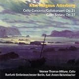 Kurt Magnus Atterberg: Cellosonate, Op. 27/Cellokonzert, Op. 21