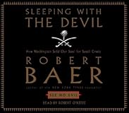 Sleeping with the Devil: How Washington Sold Our Soul for Saudi Crude