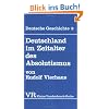 Deutsche Geschichte. Taschenbuchausgabe: Deutsche Geschichte: Deutschland im Zeitalter des Absolutismus (1648-1763).: Bd 6 (Kleine Vandenhoeck Reihe)