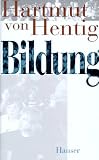 Bildung: Ein Essay - Hartmut von Hentig