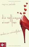 Produkt-Bild: Die Raffinesse einer Frau: Werden Sie M&auml;nnerfl&uuml;sterin