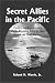 Book Secret Allies in the Pacific: Covering Intelligence and Code Breaking Cooperation Between the United States, Great Britain, and Other Nations Prior to