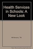 Health services in schools : a new look