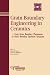 Book Grain Boundary Engineering in Ceramics: From Grain Boundary Phenomena to Grane Boundary Quantum Structures (Ceramic Transactions, Vol. 118) (Ceramic T
