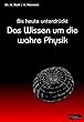 Bis heute unterdr�ckt: Das Wissen um die wahre Physik
