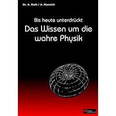 Bis heute unterdr�ckt: Das Wissen um die wahre Physik