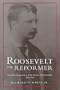 Roosevelt the Reformer: Theodore Roosevelt as Civil Service Commissioner, 1889-1895