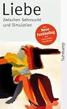 Liebe - Zwischen Sehnsucht und Simulation (suhrkamp taschenbuch) - 
