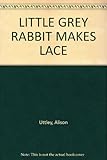 Little Grey Rabbit makes lace