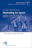 Marketing im Sport: Grundlagen, Trends und internationale Perspektiven des modernen Sportmarketing. Mit zahlreichen Fallstudien und Praxisbeispielen