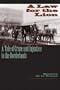 A Law for the Lion: A Tale of Crime and Injustice in the Borderlands (Jack and Doris Smothers Series in Texas History, Life, and Culture, Number Eleven)