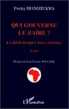 Qui gouverne le zaire ? la republique des copains