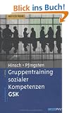 Gruppentraining sozialer Kompetenzen ( GSK). Grundlagen, Durchf�hrung, Anwendungsbeispiele