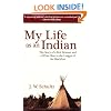 My Life as an Indian: The Story of a Red Woman and a White Man in the Lodges of the Blackfeet