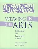 Weaving In the Arts: Widening the Learning Circle