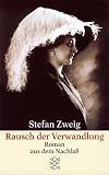 Rausch der Verwandlung: Roman aus dem Nachla� - Stefan Zweig