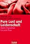 Pure Lust und Leidenschaft: Multi-Orgasmen f�r jede Frau -