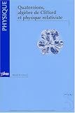 Quaternions, alg�bre de Clifford et physique relativiste