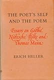 The poet's self and the poem : essays on Goethe, Nietzsche, Rilke, and Thomas Mann