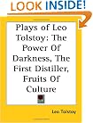 Plays of Leo Tolstoy: The Power Of Darkness, The First Distiller, Fruits Of Culture