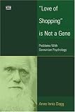 "Love of Shopping" is Not a Gene: Problems With Darwinian Psychology