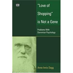 "Love of Shopping" is Not a Gene: Problems With Darwinian Psychology