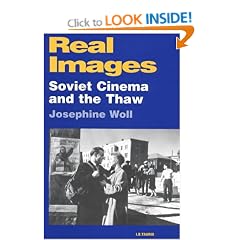 Real Images: Soviet Cinema and the Thaw (KINO: The Russian Cinema Series)
