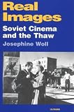 Real Images: Soviet Cinemas and the Thaw (KINO - The Russian Cinema)
