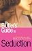 The Bluffer's Guide to Seduction (Bluffer's Guides)