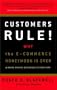 Customers Rule!: Why the E-Commerce Honeymoon Is Over & Where Winning Businesses Go from Here