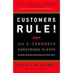 Customers Rule!: Why the E-Commerce Honeymoon Is Over & Where Winning Businesses Go from Here